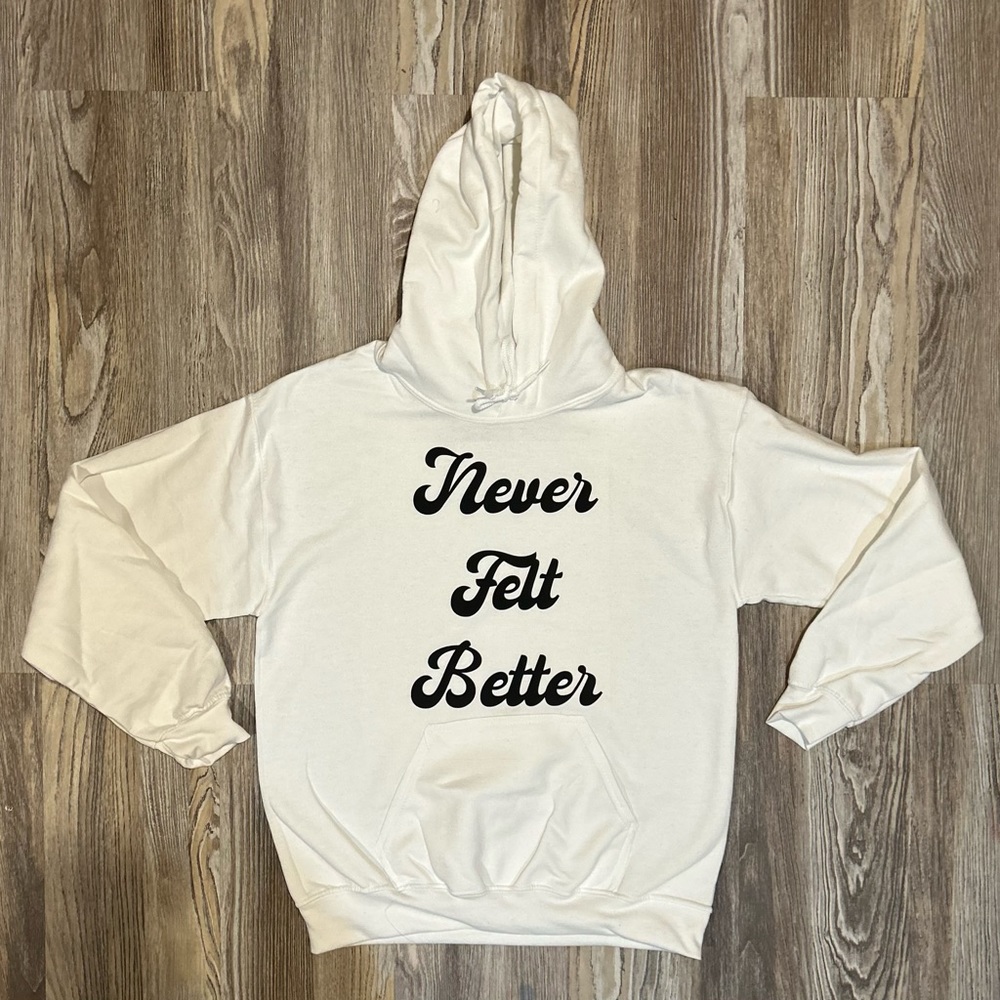 Never felt better hoodie